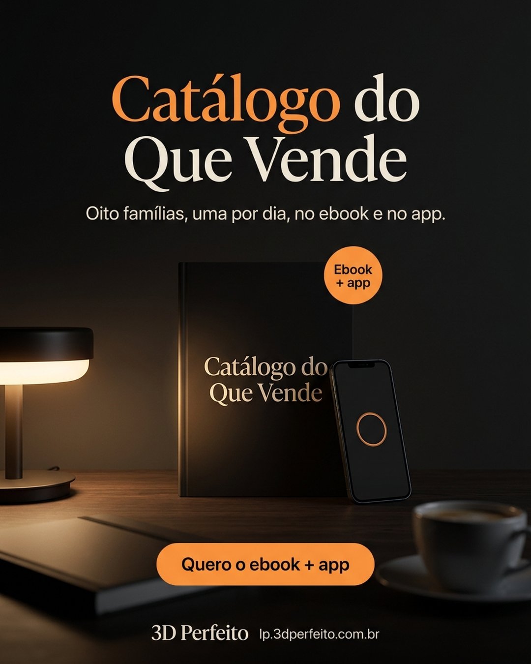 Catálogo do Que Vende. Oito famílias, uma por dia, no ebook e no app. Quero o ebook + app.