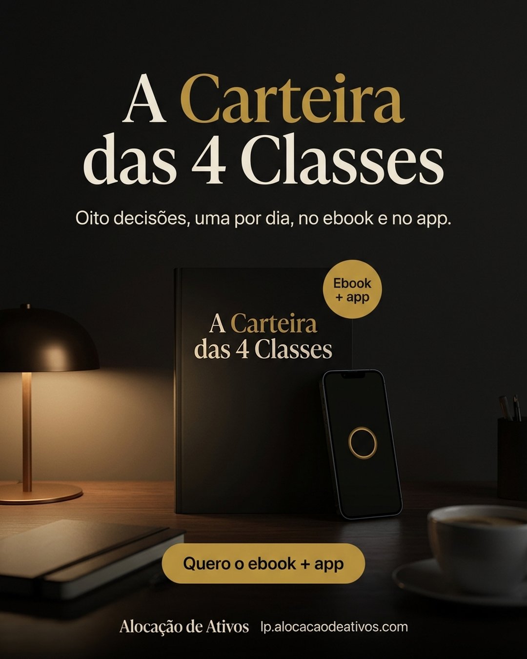 A Carteira das 4 Classes. Oito decisões, uma por dia, no ebook e no app. Quero o ebook + app.