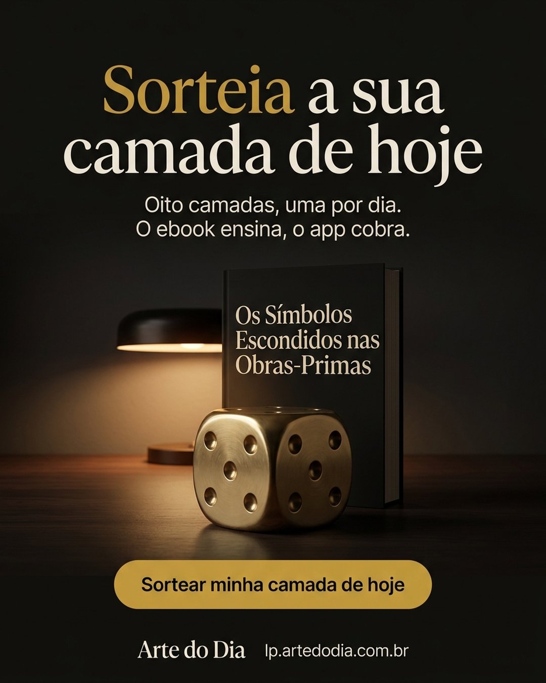 Sorteia a sua camada de hoje. Oito camadas, uma por dia. O ebook ensina, o app cobra. Sortear minha camada de hoje.