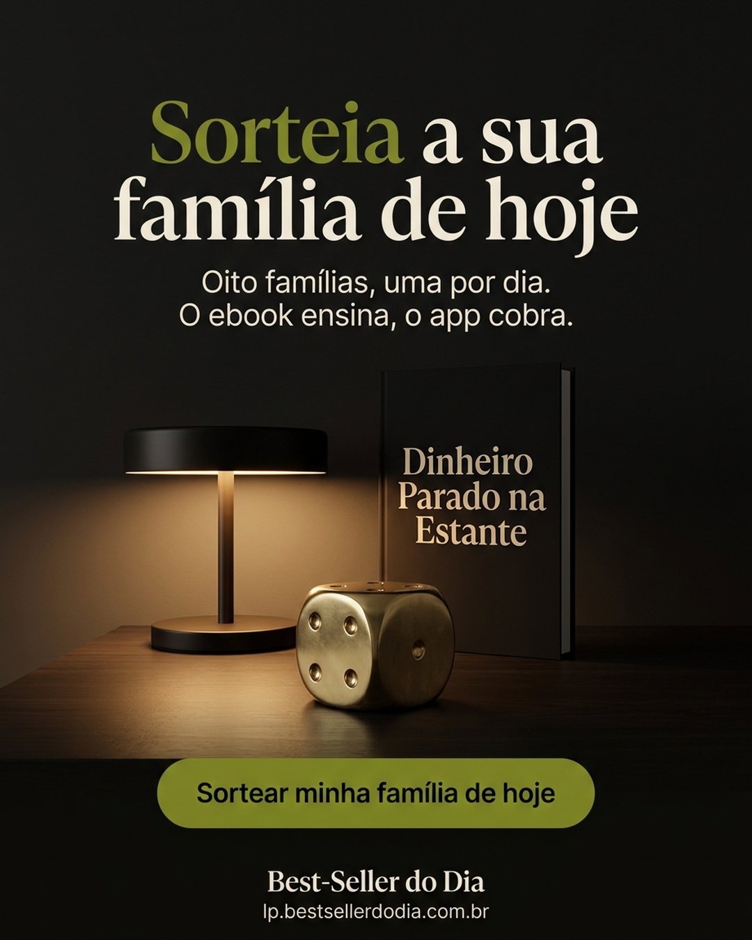 Sorteia a sua família de hoje. Oito famílias, uma por dia. O ebook ensina, o app cobra. Sortear minha família de hoje.