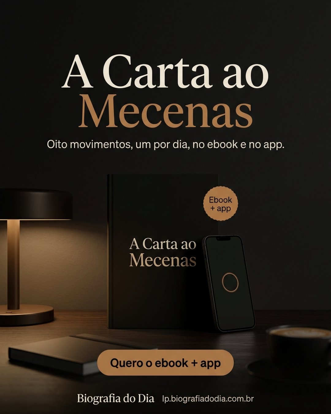 A Carta ao Mecenas. Oito movimentos, um por dia, no ebook e no app. Quero o ebook + app.