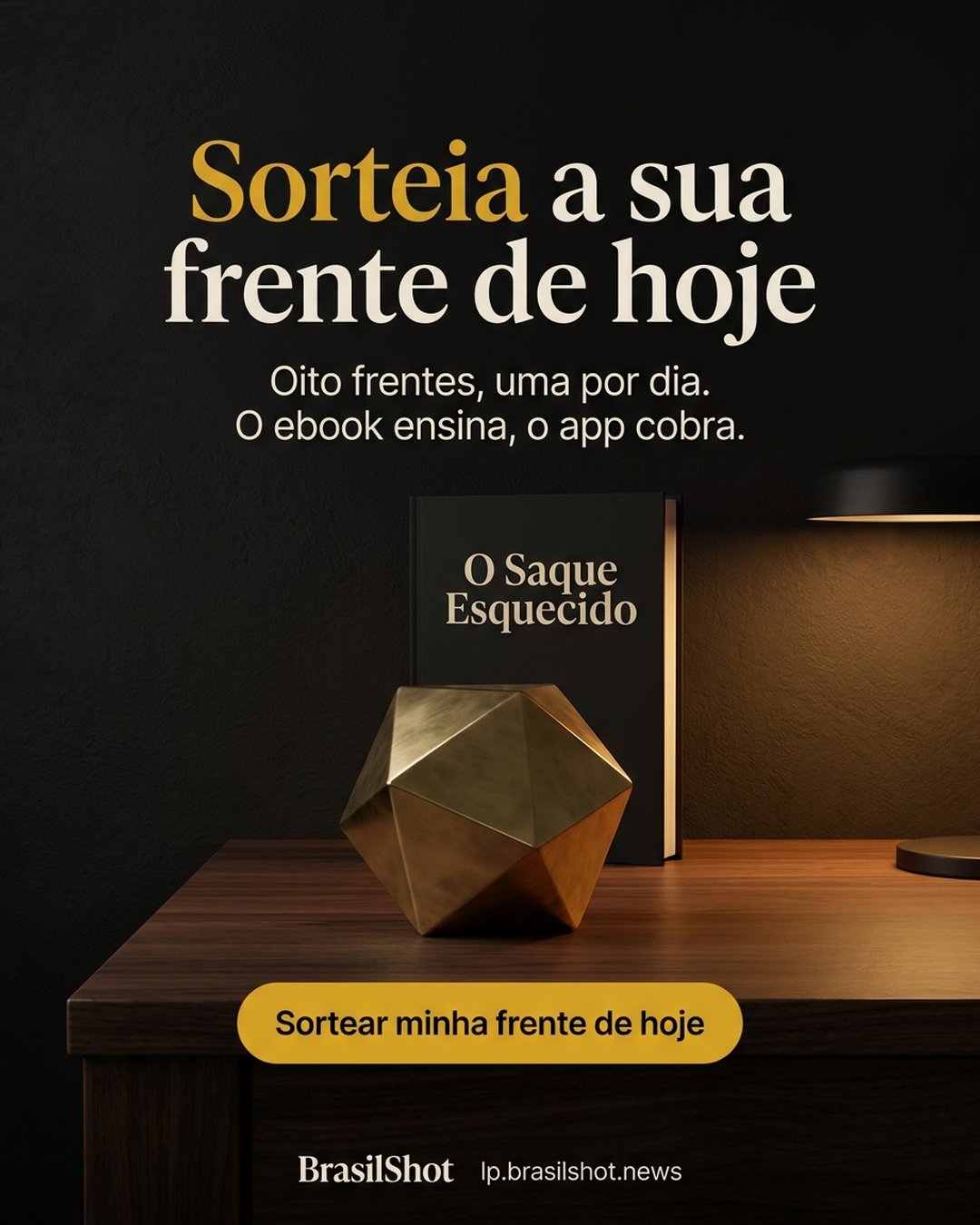Sorteia a sua frente de hoje. Oito frentes, uma por dia. O ebook ensina, o app cobra. Sortear minha frente de hoje.