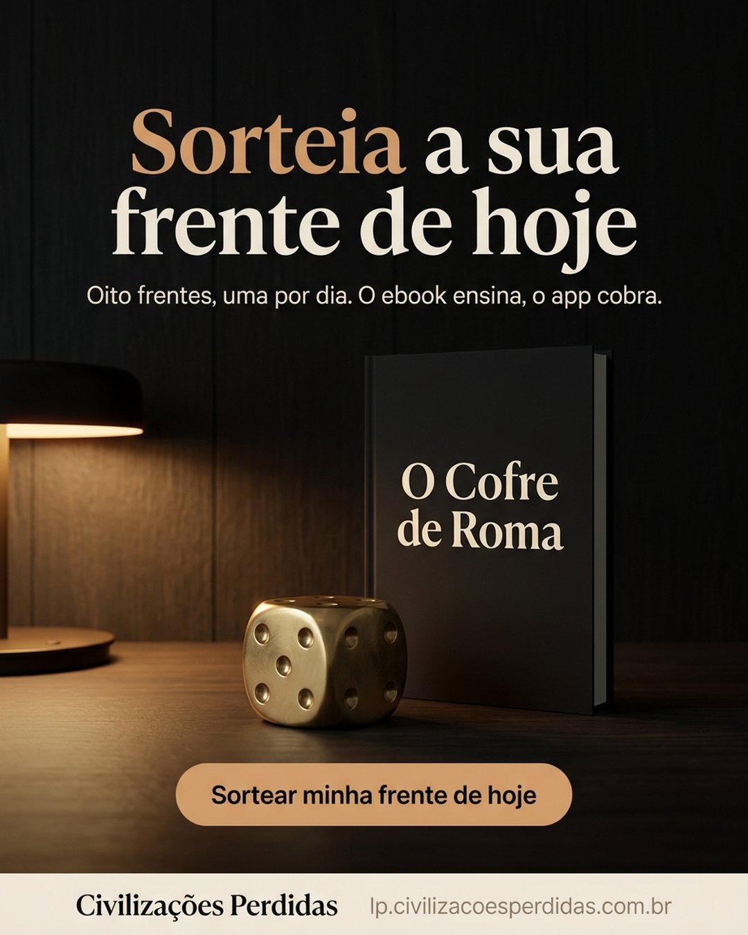 Sorteia a sua frente de hoje. Oito frentes, uma por dia. O ebook ensina, o app cobra. Sortear minha frente de hoje.