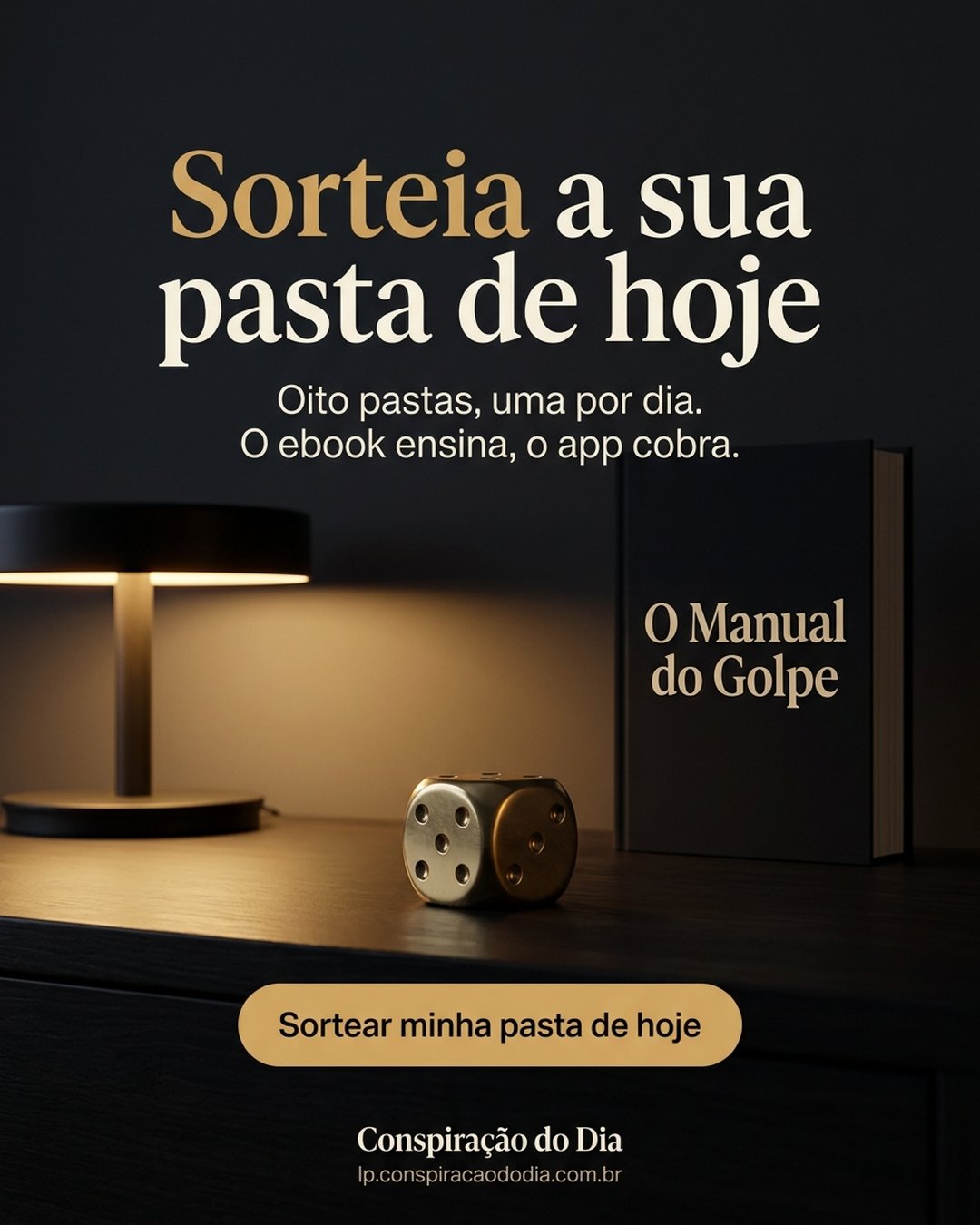 Sorteia a sua pasta de hoje. Oito pastas, uma por dia. O ebook ensina, o app cobra. Sortear minha pasta de hoje.