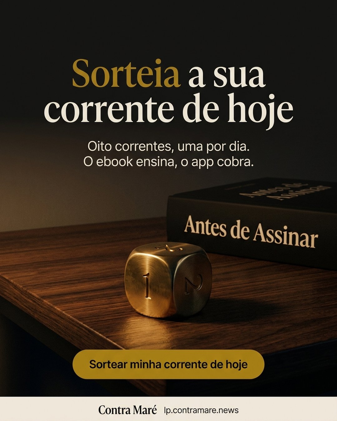Sorteia a sua corrente de hoje. Oito correntes, uma por dia. O ebook ensina, o app cobra. Sortear minha corrente de hoje.