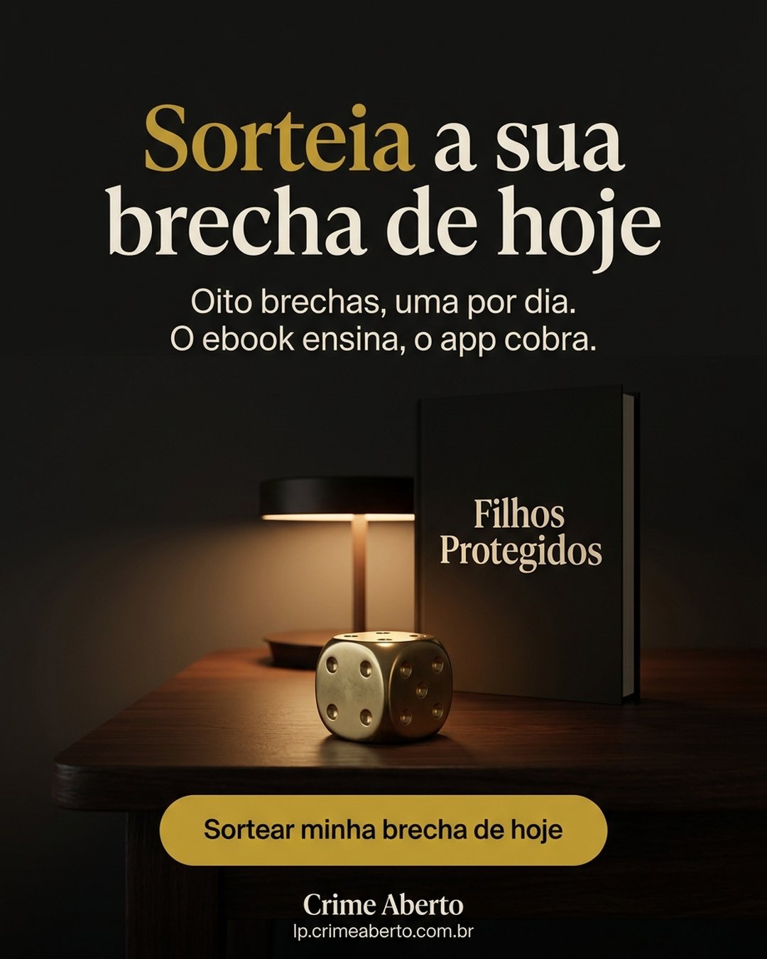 Sorteia a sua brecha de hoje. Oito brechas, uma por dia. O ebook ensina, o app cobra. Sortear minha brecha de hoje.