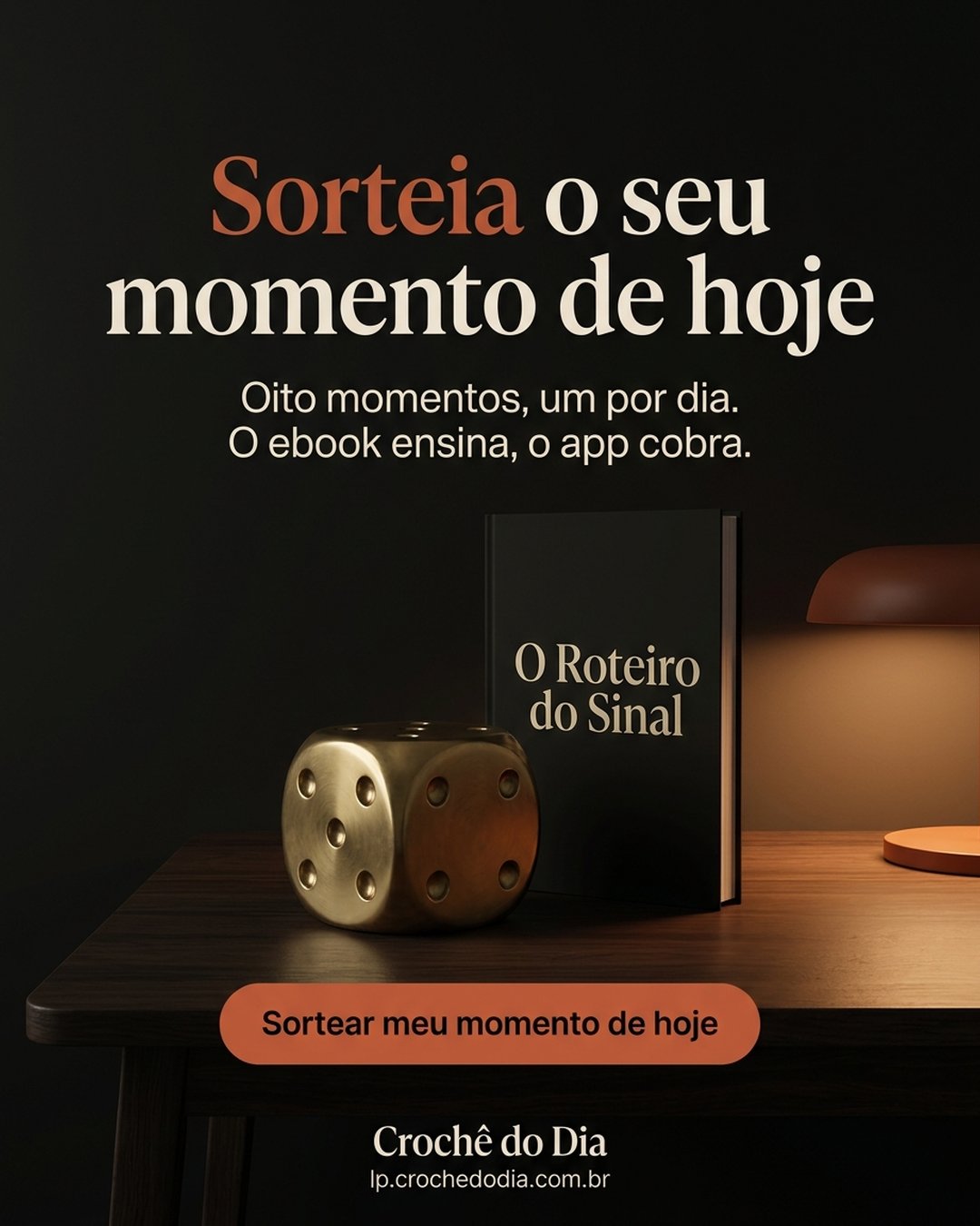 Sorteia o seu momento de hoje. Oito momentos, um por dia. O ebook ensina, o app cobra. Sortear meu momento de hoje.