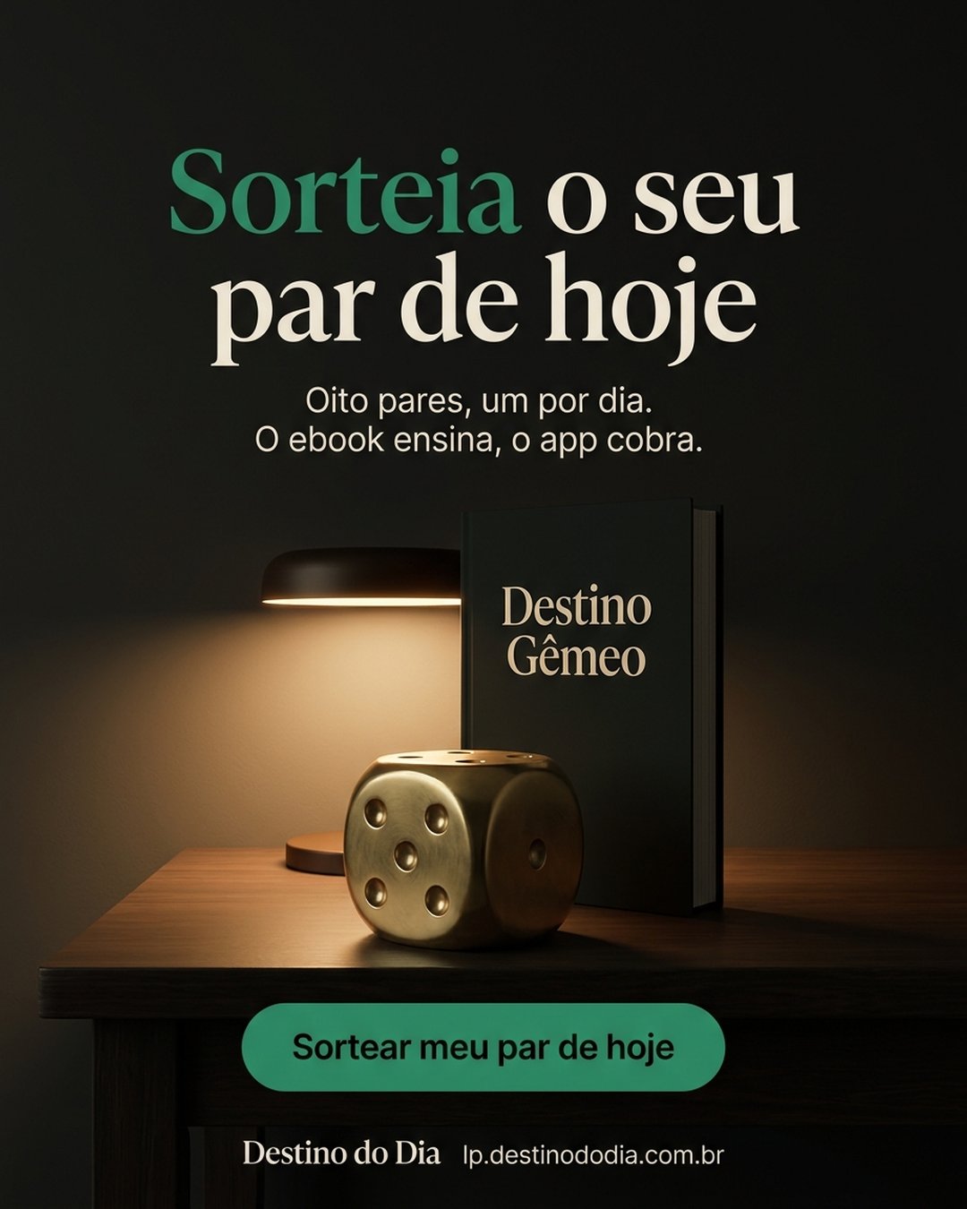 Sorteia o seu par de hoje. Oito pares, um por dia. O ebook ensina, o app cobra. Sortear meu par de hoje.