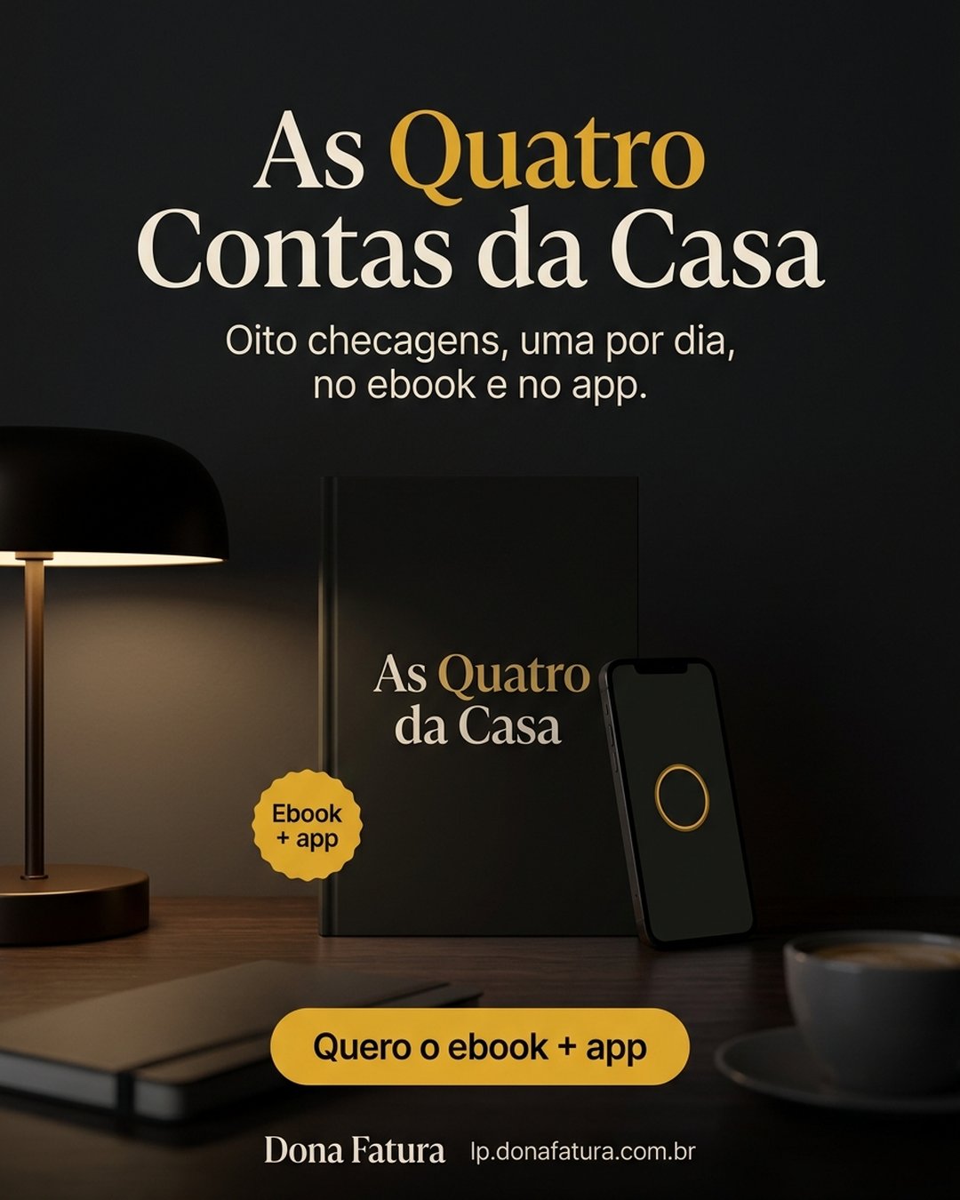 As Quatro Contas da Casa. Oito checagens, uma por dia, no ebook e no app. Quero o ebook + app.