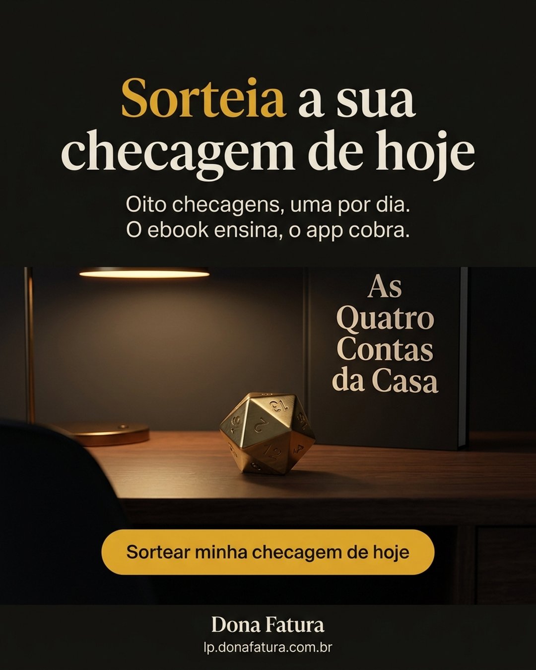 Sorteia a sua checagem de hoje. Oito checagens, uma por dia. O ebook ensina, o app cobra. Sortear minha checagem de hoje.