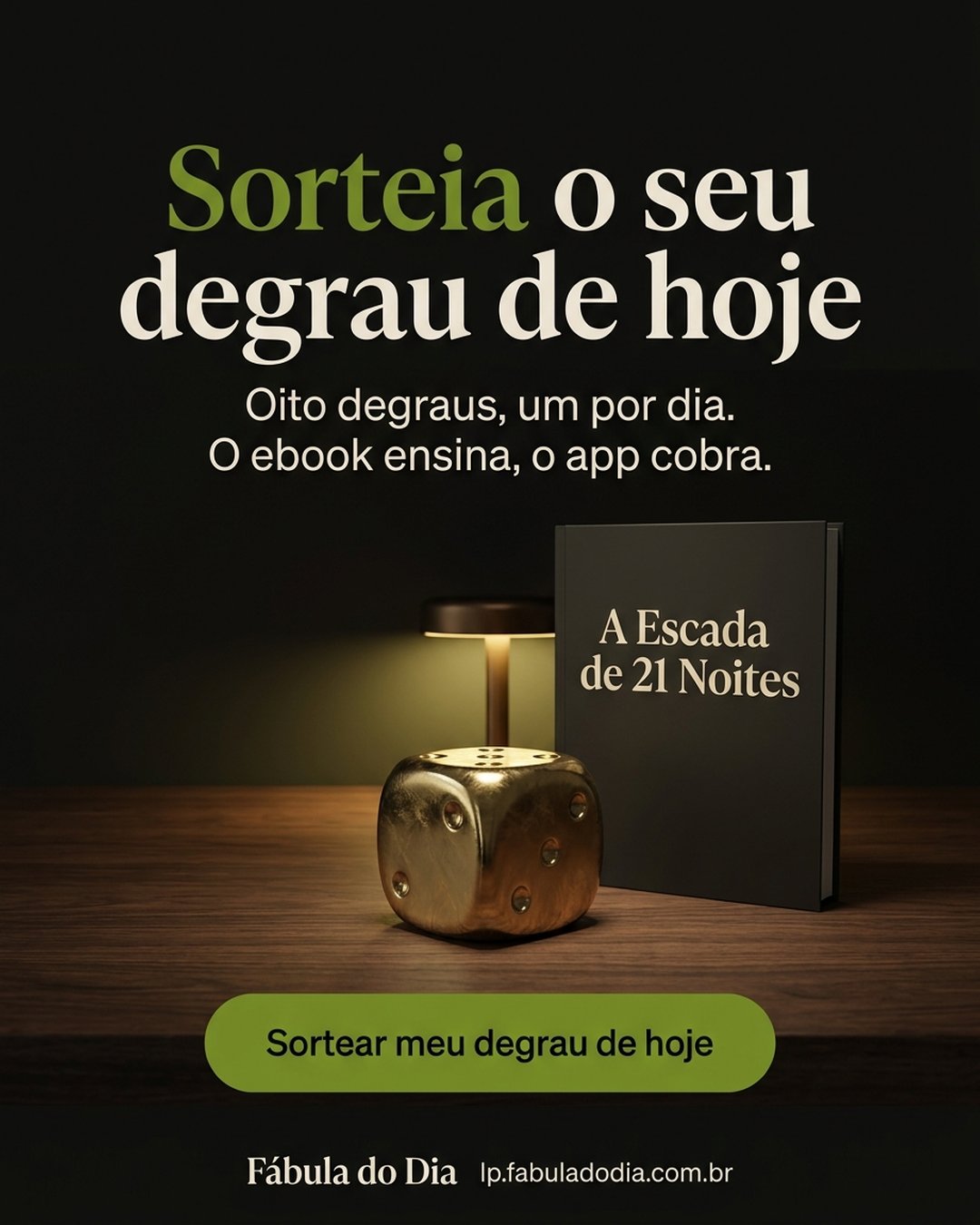 Sorteia o seu degrau de hoje. Oito degraus, um por dia. O ebook ensina, o app cobra. Sortear meu degrau de hoje.