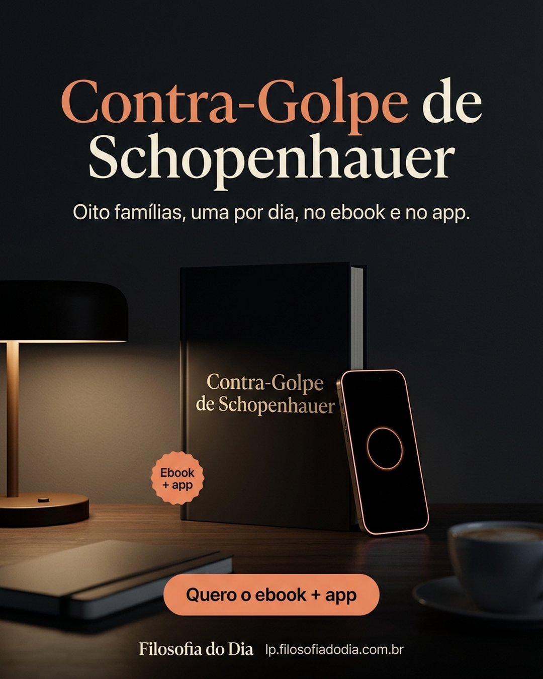 Contra-Golpe de Schopenhauer. Oito famílias, uma por dia, no ebook e no app. Quero o ebook + app.
