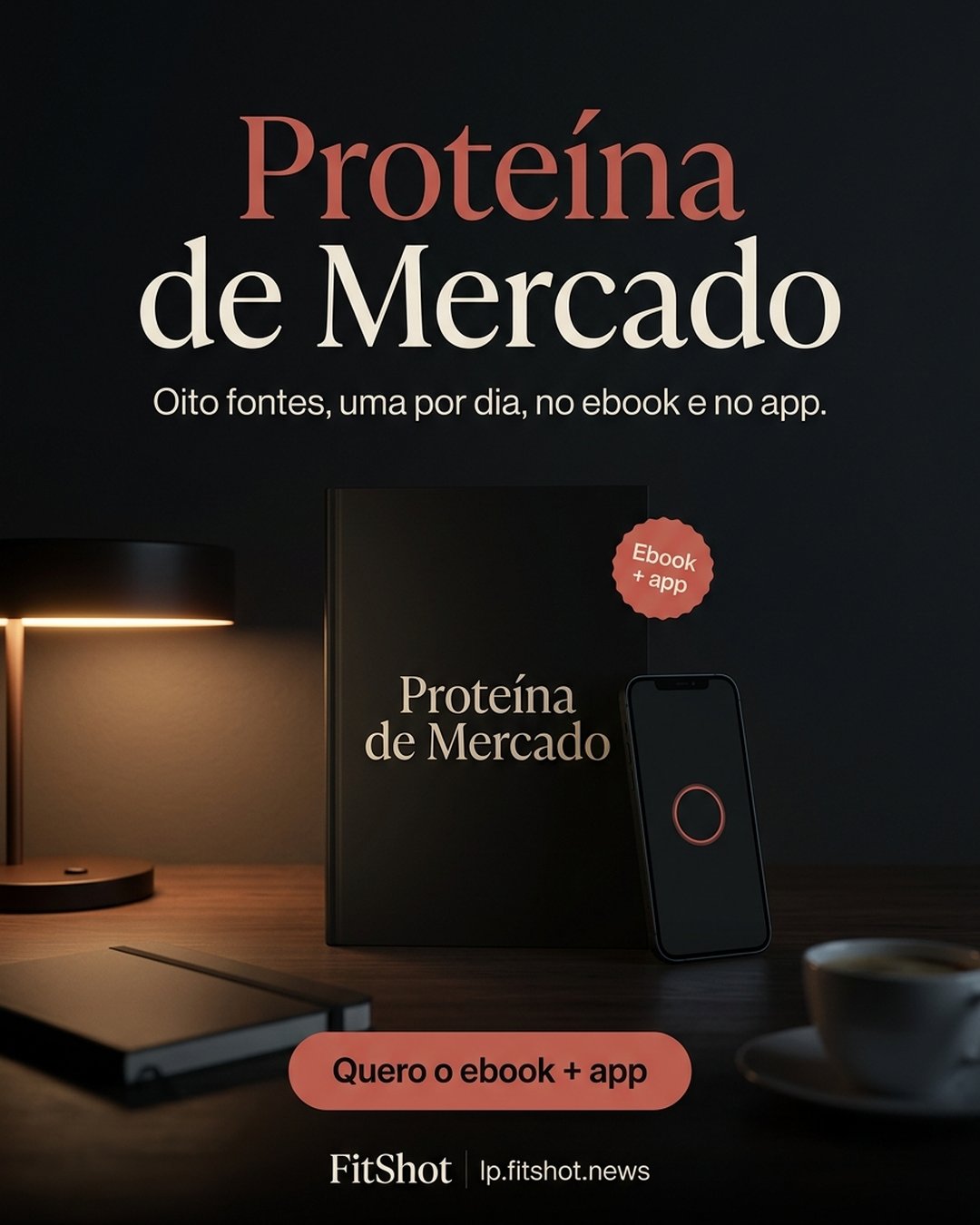 Proteína de Mercado. Oito fontes, uma por dia, no ebook e no app. Quero o ebook + app.