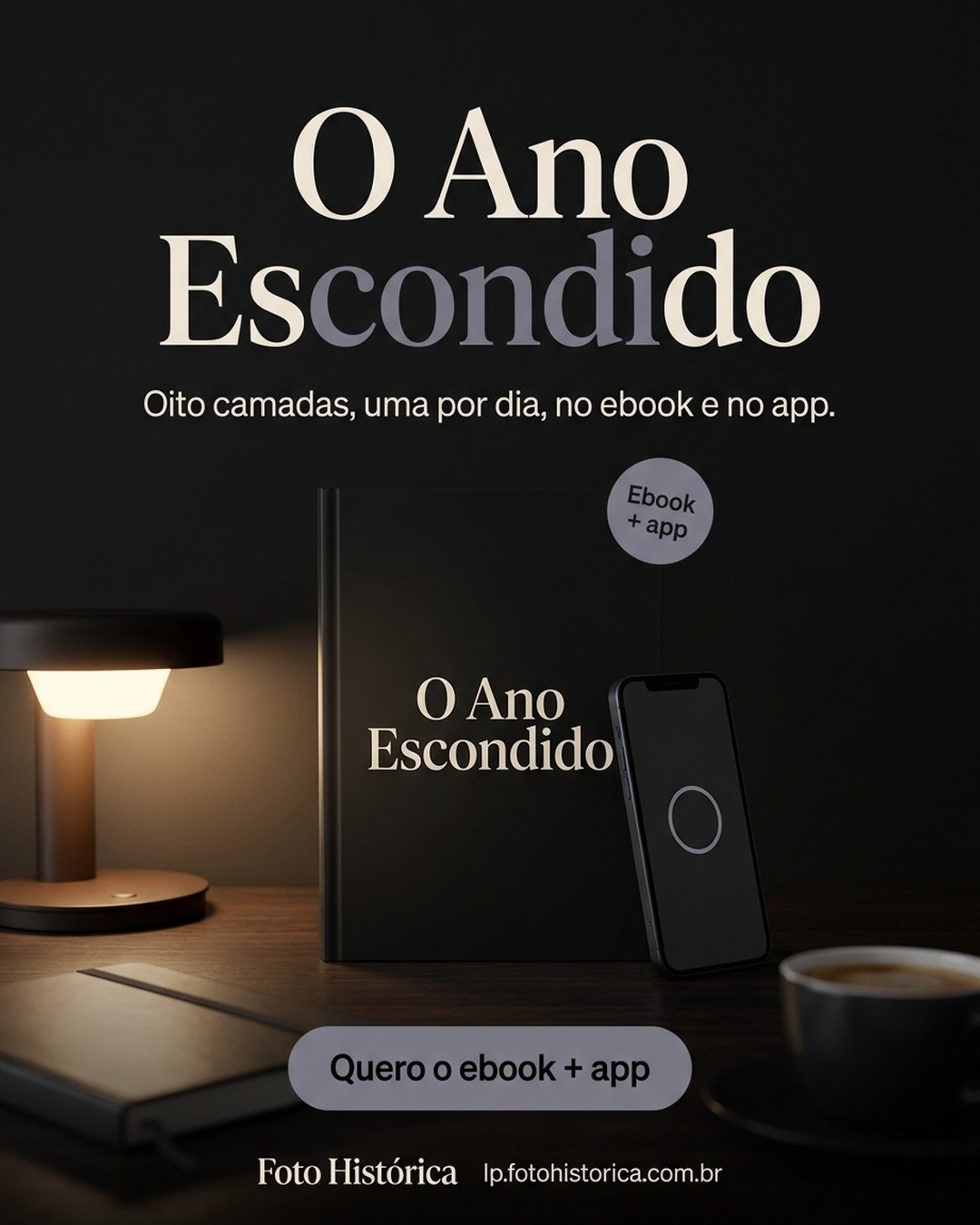 O Ano Escondido. Oito camadas, uma por dia, no ebook e no app. Quero o ebook + app.