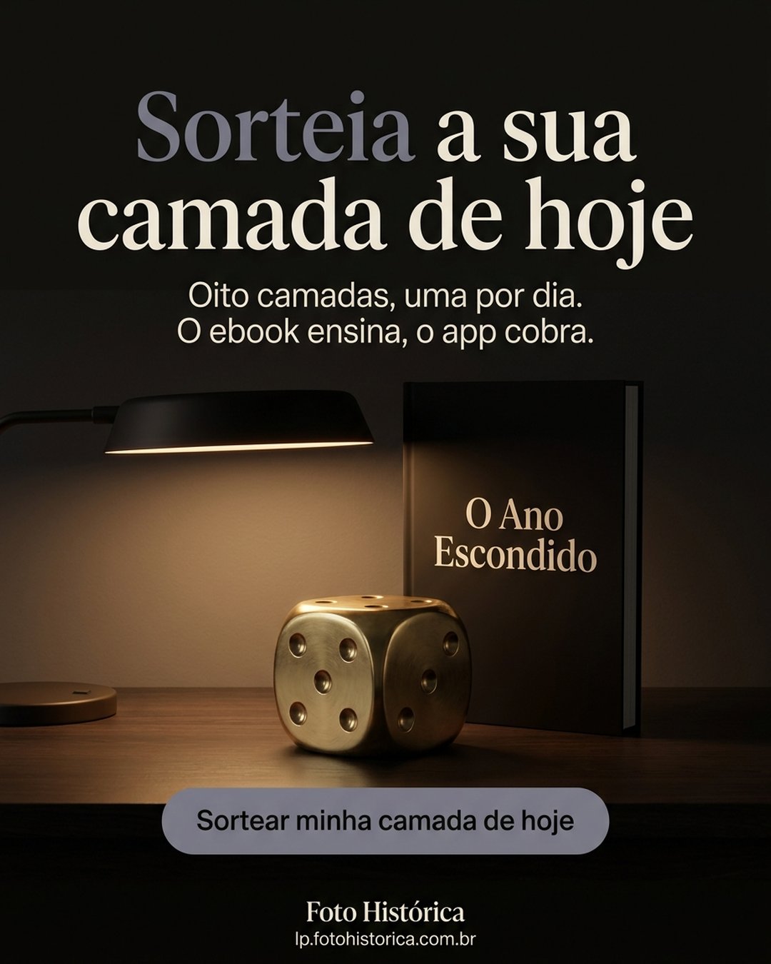 Sorteia a sua camada de hoje. Oito camadas, uma por dia. O ebook ensina, o app cobra. Sortear minha camada de hoje.