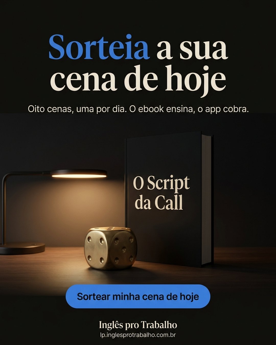 Sorteia a sua cena de hoje. Oito cenas, uma por dia. O ebook ensina, o app cobra. Sortear minha cena de hoje.