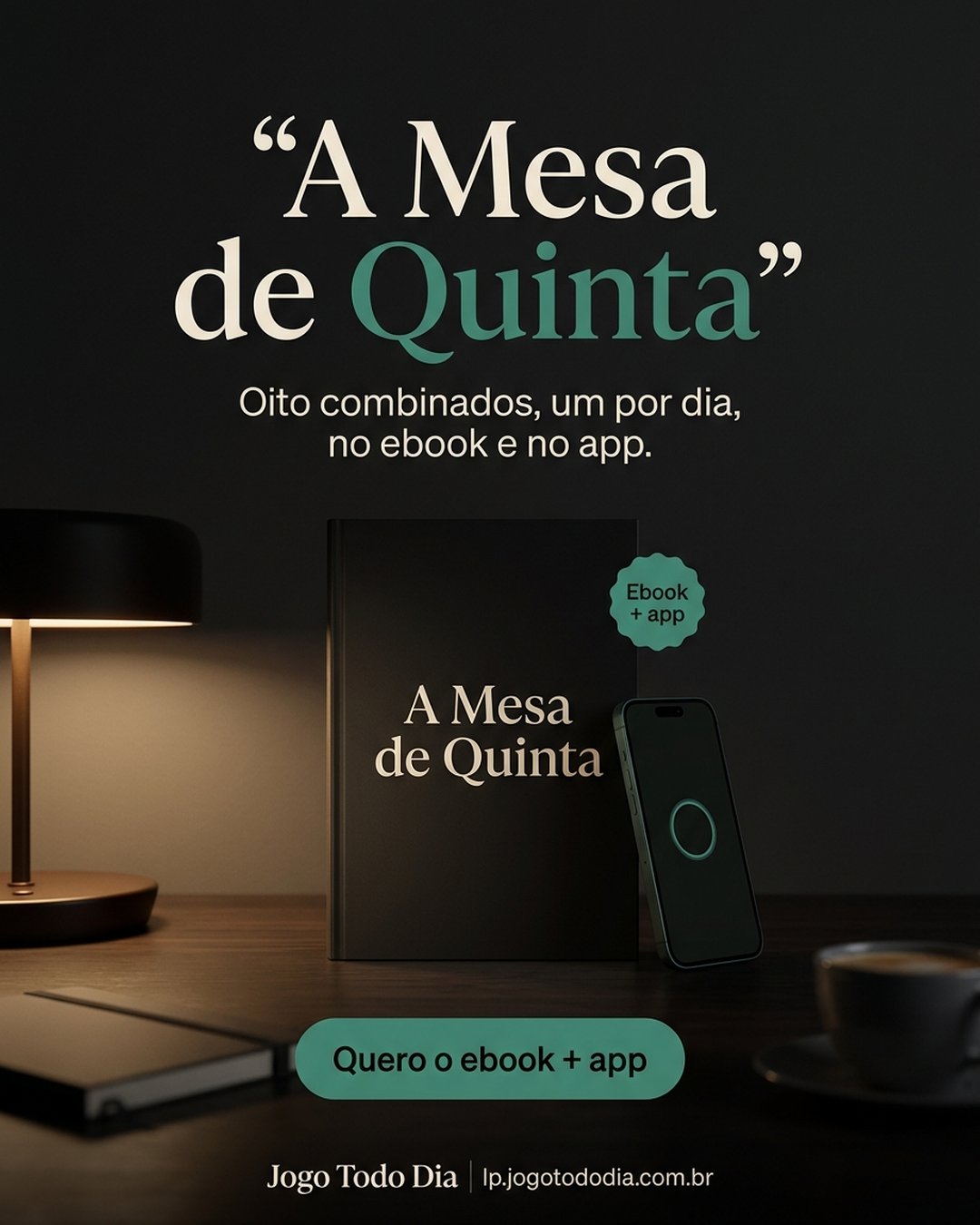 A Mesa de Quinta. Oito combinados, um por dia, no ebook e no app. Quero o ebook + app.