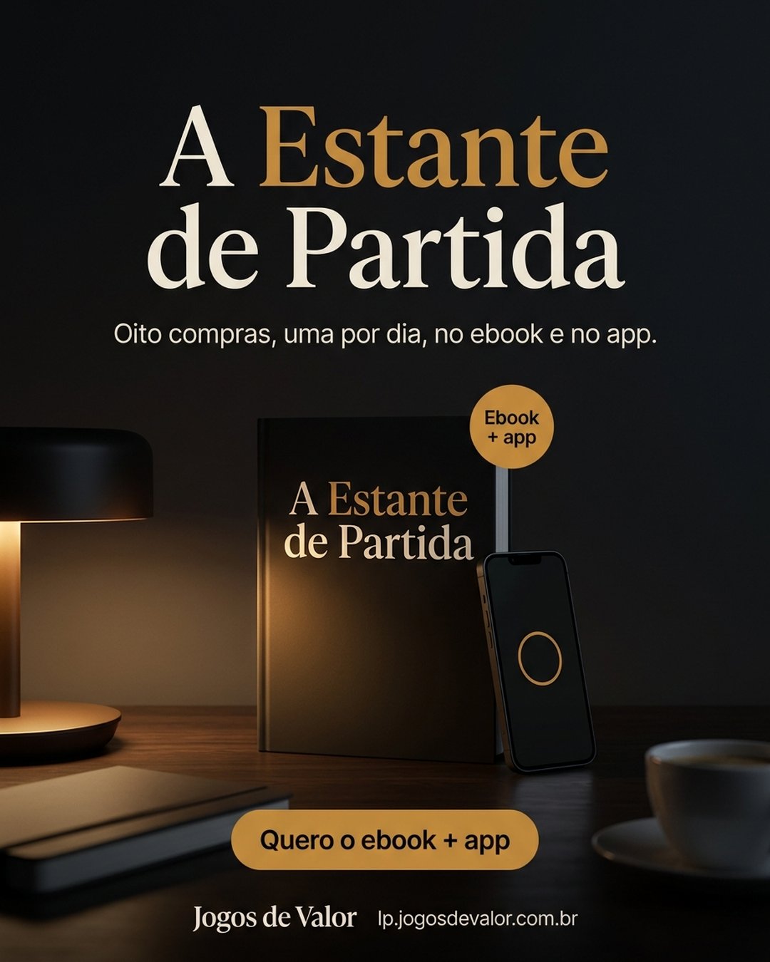 A Estante de Partida. Oito compras, uma por dia, no ebook e no app. Quero o ebook + app.