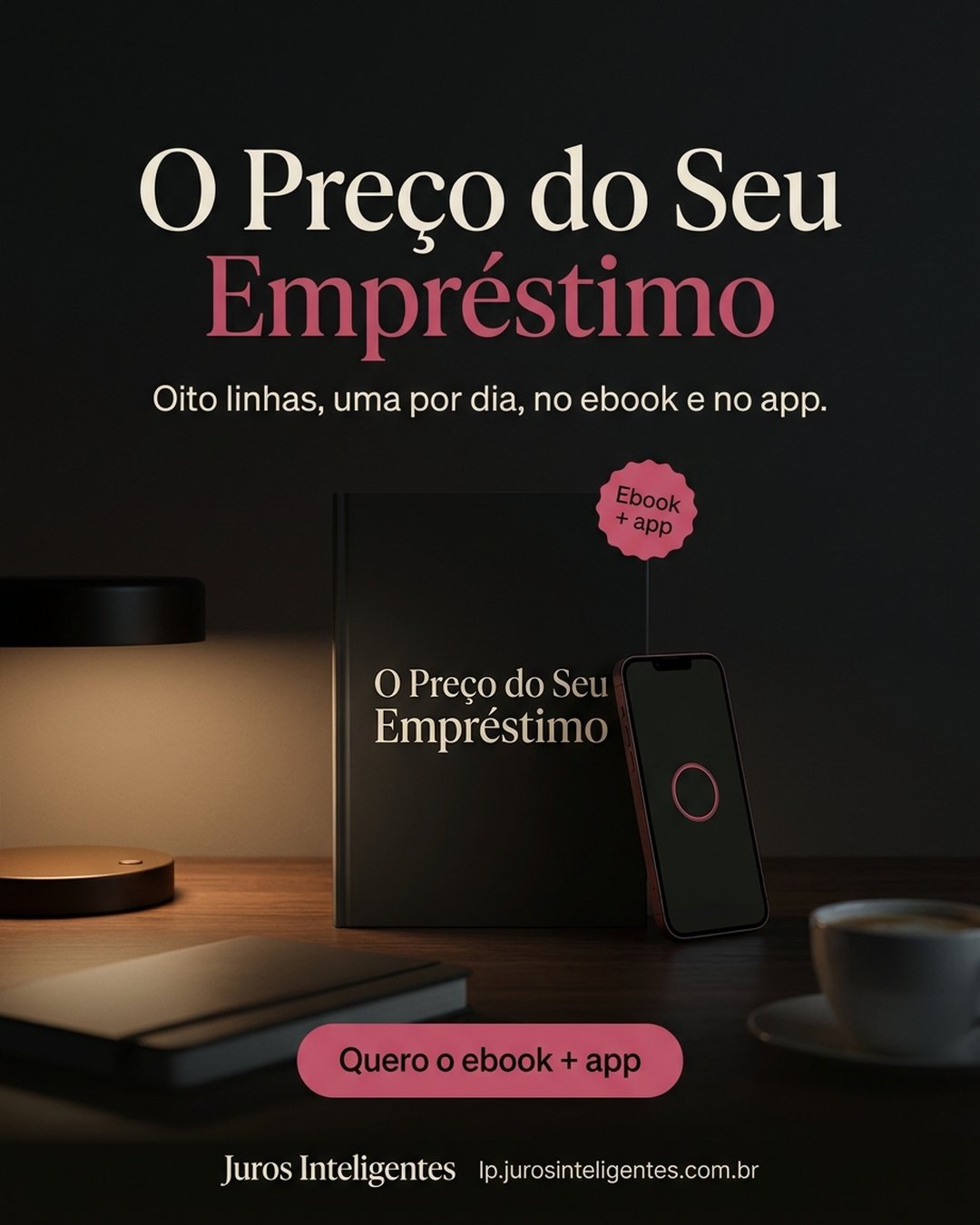 O Preço do Seu Empréstimo. Oito linhas, uma por dia, no ebook e no app. Quero o ebook + app.