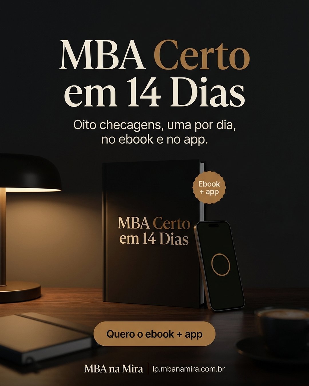 MBA Certo em 14 Dias. Oito checagens, uma por dia, no ebook e no app. Quero o ebook + app.