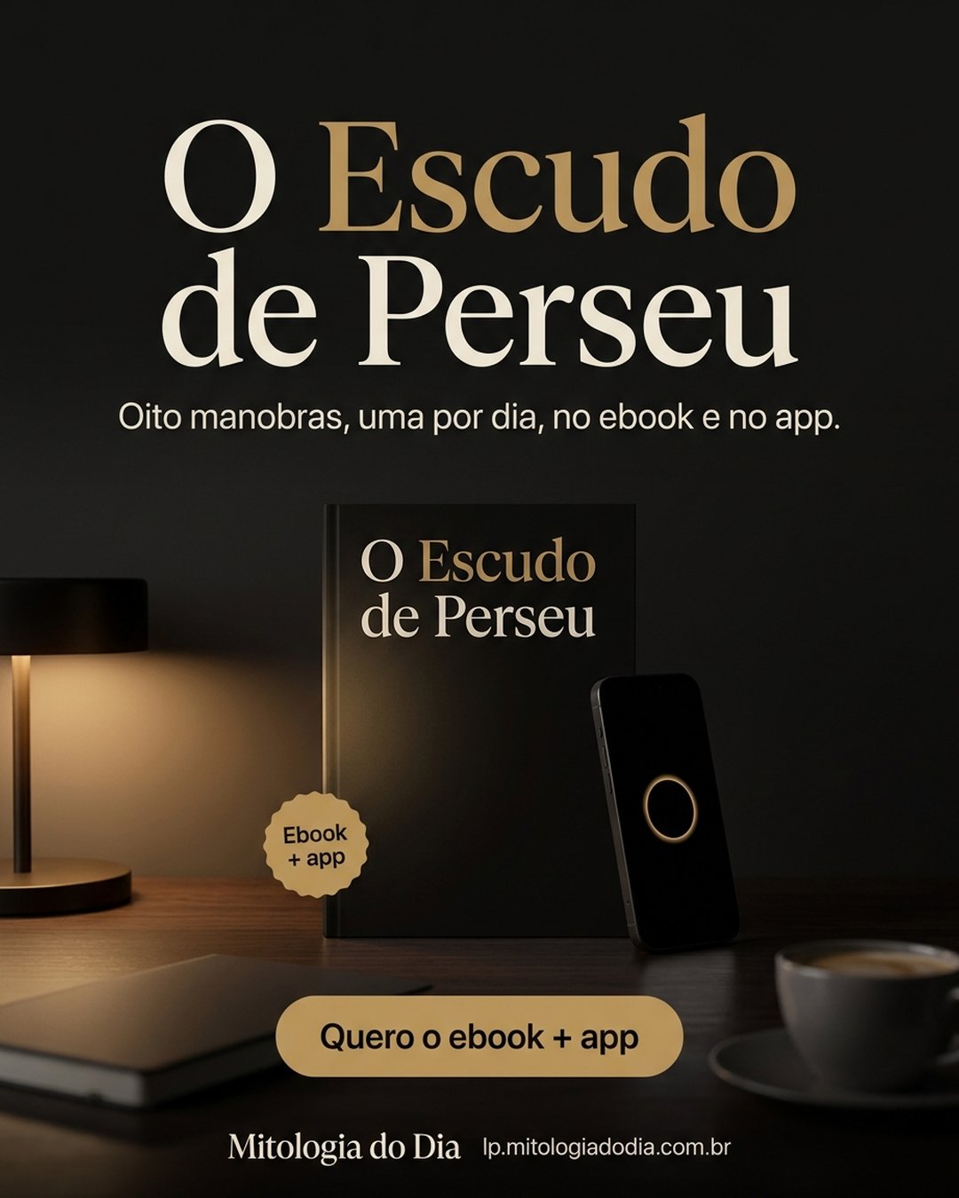 O Escudo de Perseu. Oito manobras, uma por dia, no ebook e no app. Quero o ebook + app.