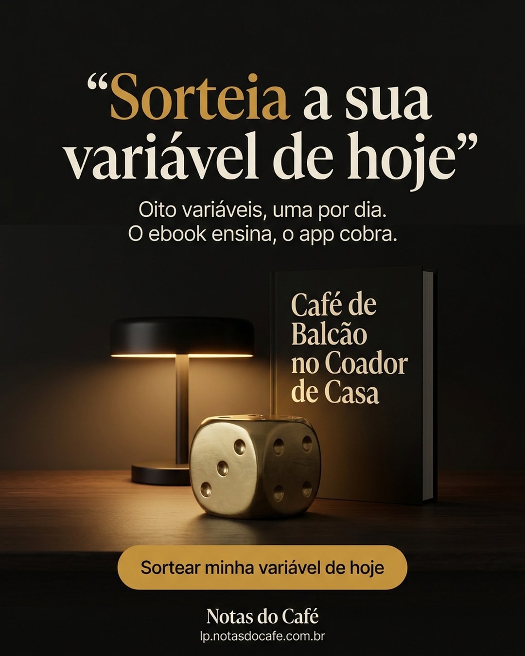 Sorteia a sua variável de hoje. Oito variáveis, uma por dia. O ebook ensina, o app cobra. Sortear minha variável de hoje.