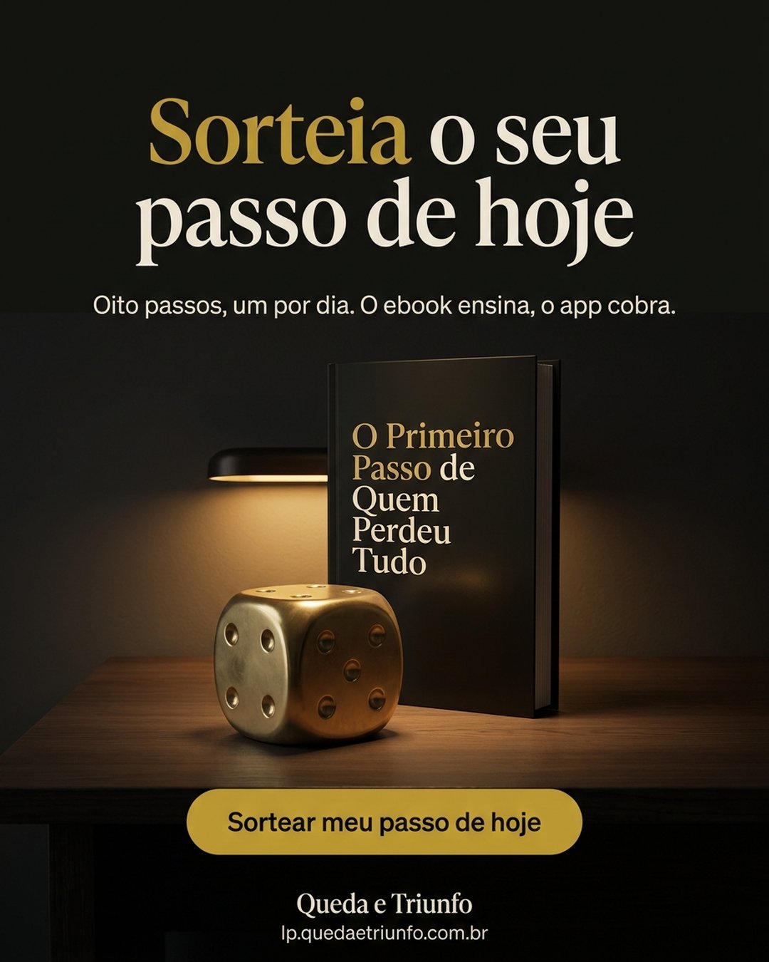 Sorteia o seu passo de hoje. Oito passos, um por dia. O ebook ensina, o app cobra. Sortear meu passo de hoje.