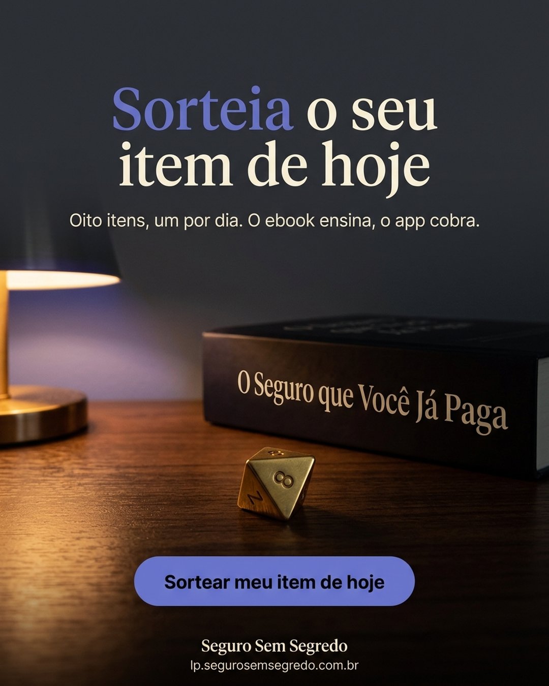 Sorteia o seu item de hoje. Oito itens, um por dia. O ebook ensina, o app cobra. Sortear meu item de hoje.