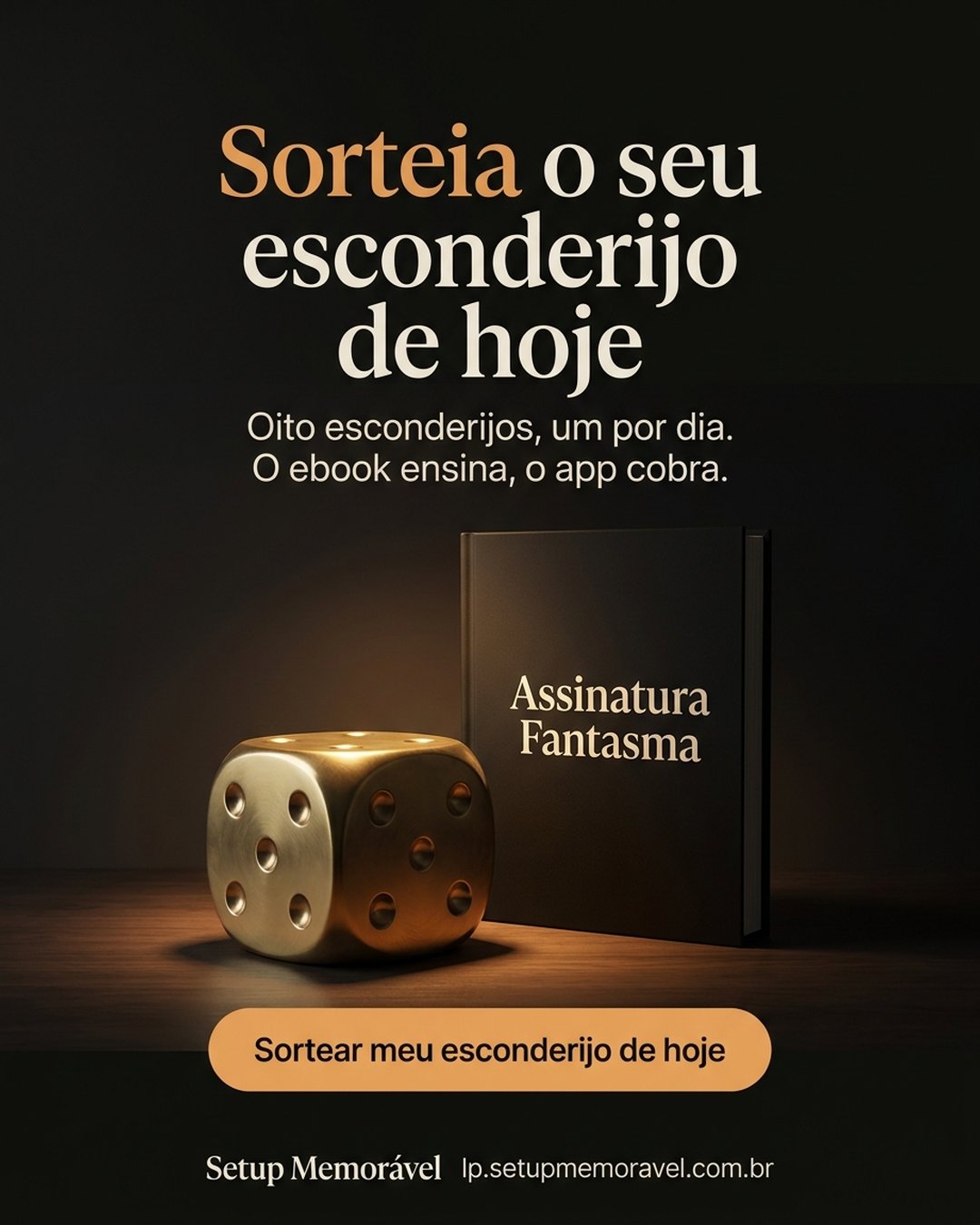 Sorteia o seu esconderijo de hoje. Oito esconderijos, um por dia. O ebook ensina, o app cobra. Sortear meu esconderijo de hoje.