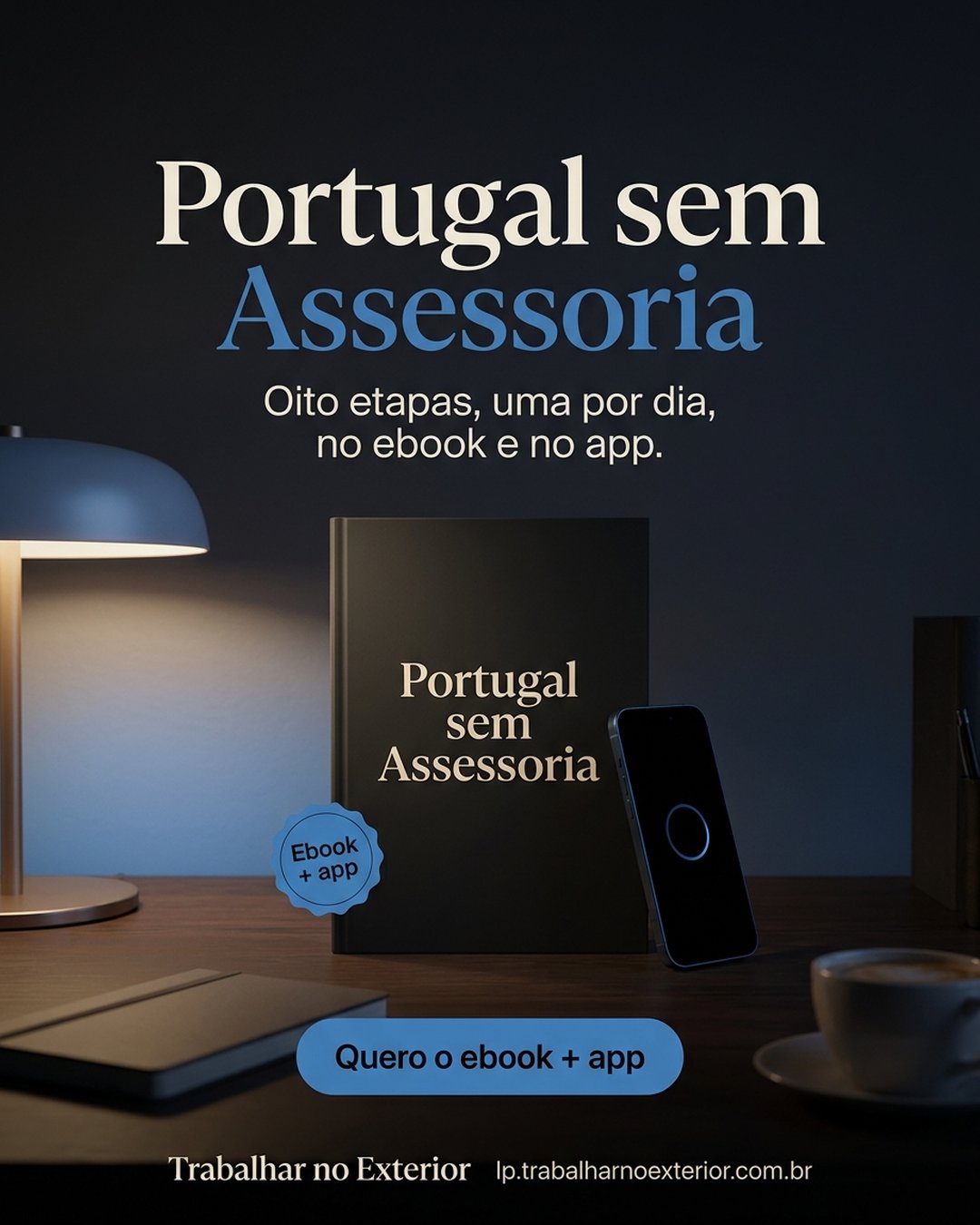 Portugal sem Assessoria. Oito etapas, uma por dia, no ebook e no app. Quero o ebook + app.