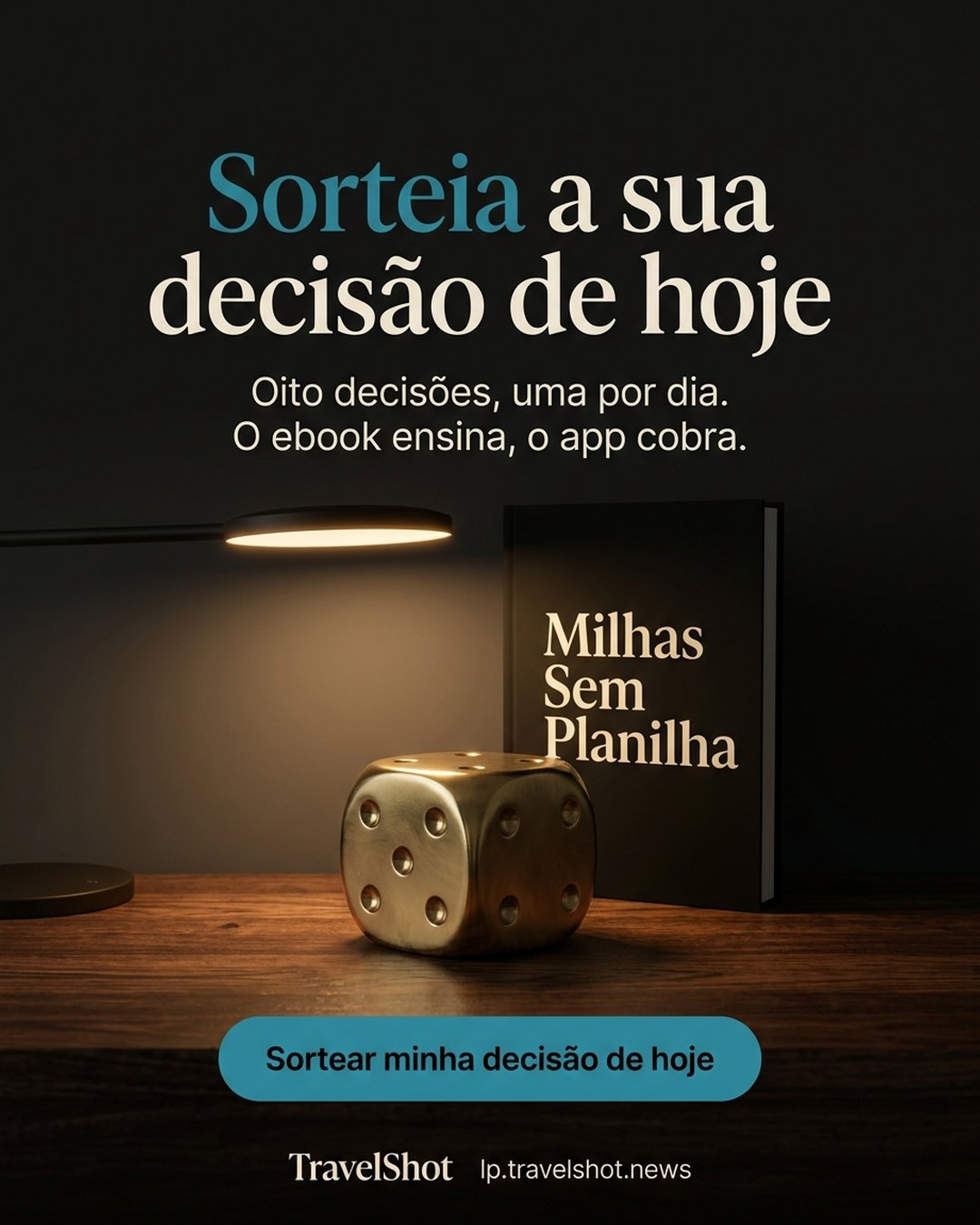 Sorteia a sua decisão de hoje. Oito decisões, uma por dia. O ebook ensina, o app cobra. Sortear minha decisão de hoje.