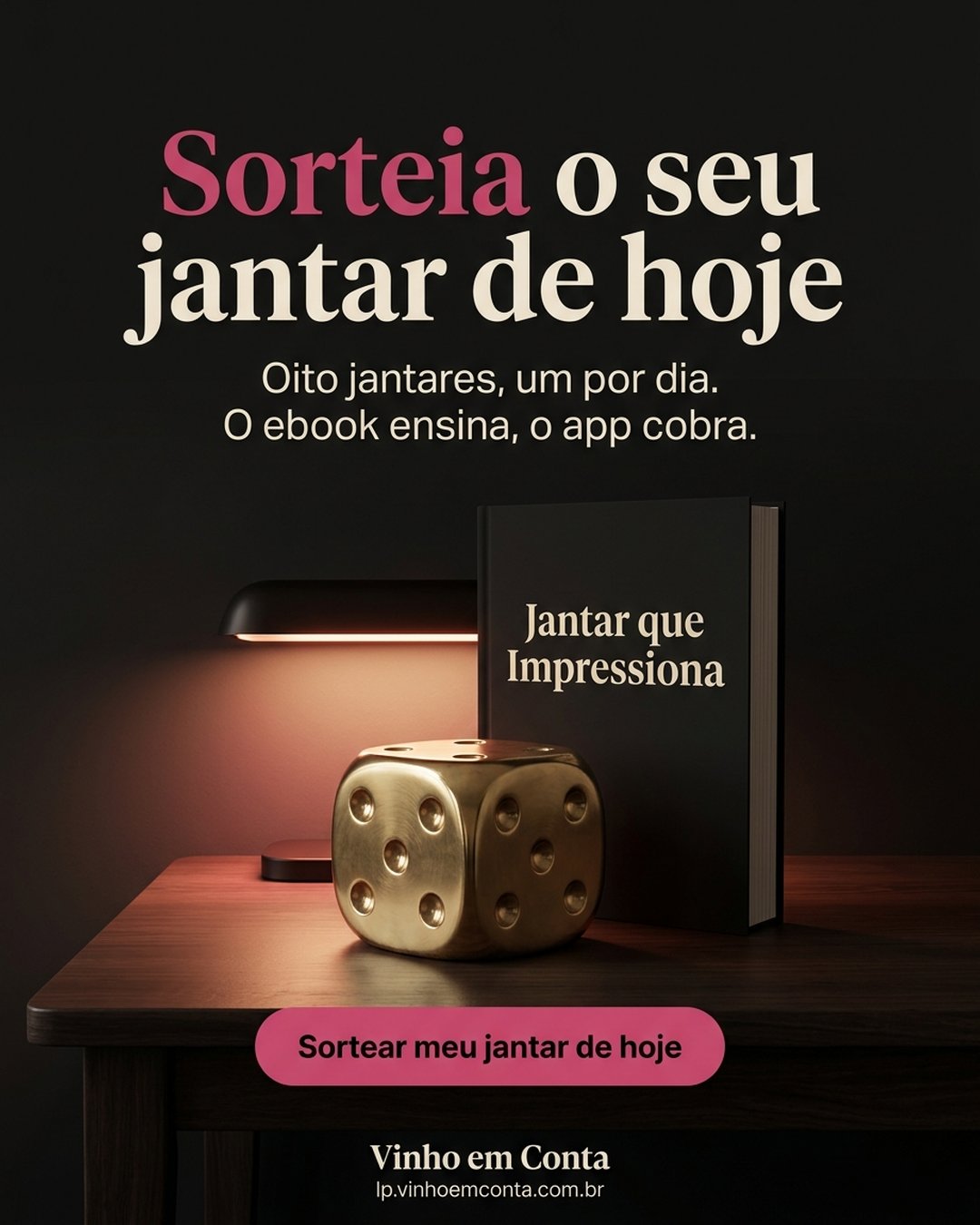 Sorteia o seu jantar de hoje. Oito jantares, um por dia. O ebook ensina, o app cobra. Sortear meu jantar de hoje.