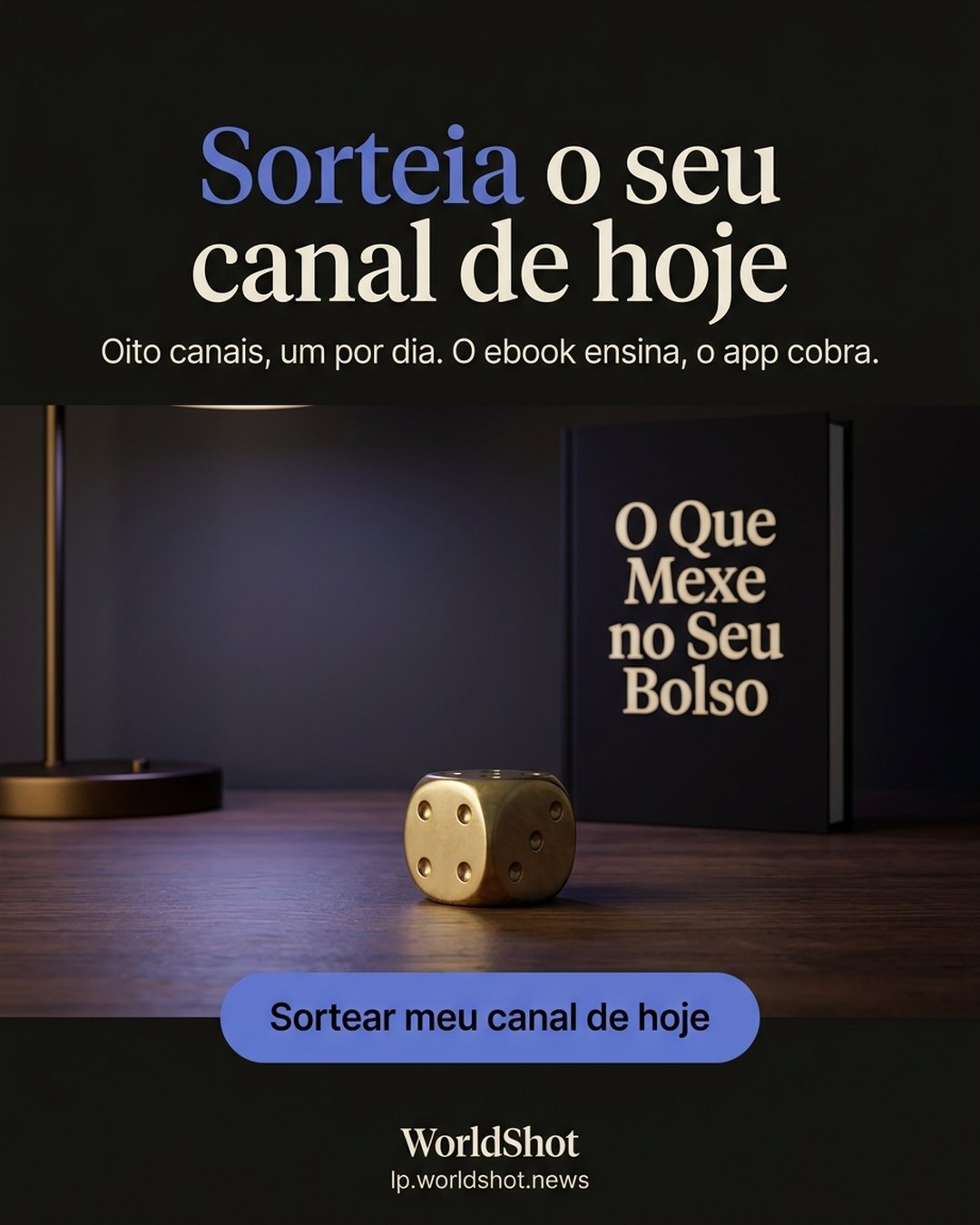 Sorteia o seu canal de hoje. Oito canais, um por dia. O ebook ensina, o app cobra. Sortear meu canal de hoje.