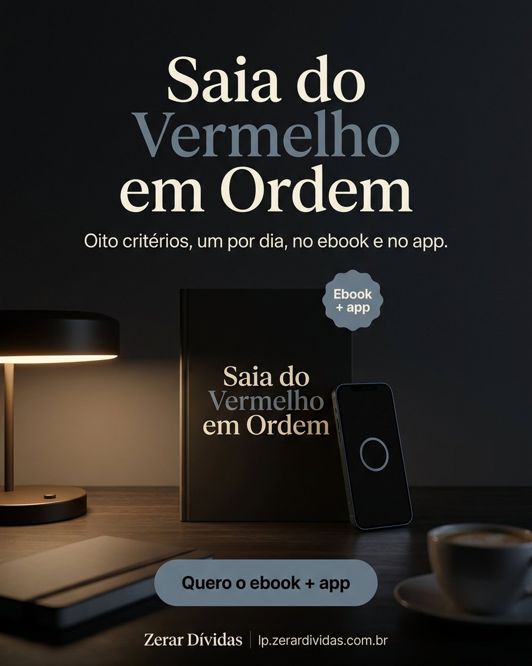 Saia do Vermelho em Ordem. Oito critérios, um por dia, no ebook e no app. Quero o ebook + app.