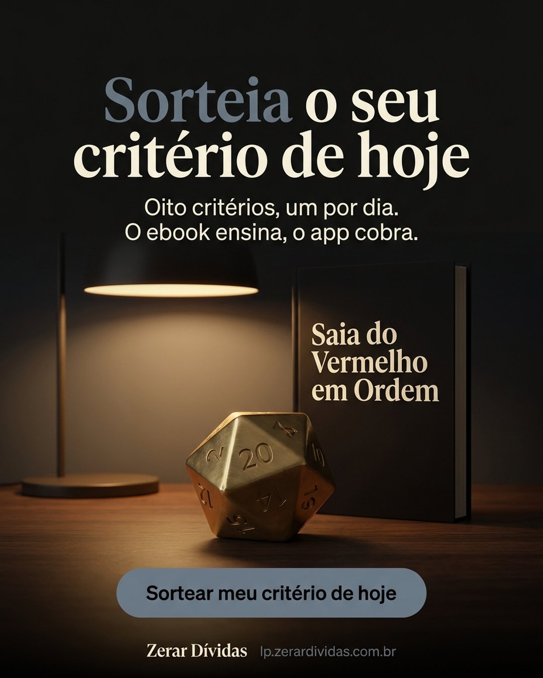 Sorteia o seu critério de hoje. Oito critérios, um por dia. O ebook ensina, o app cobra. Sortear meu critério de hoje.